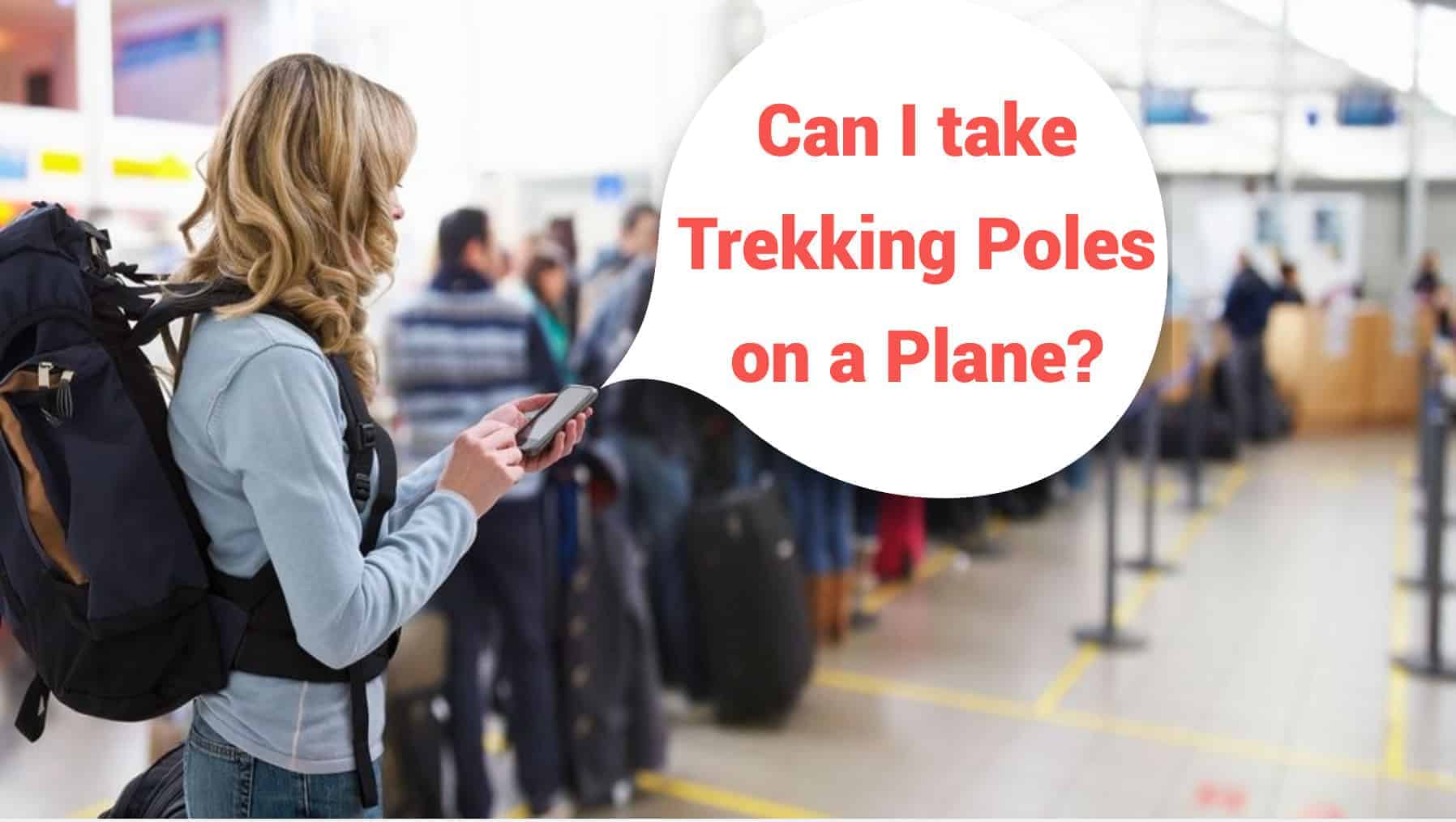 Can I take trekking or hiking poles and sticks on a plane?